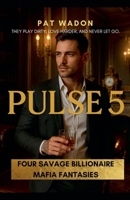 Pulse 5: Four Savage Billionaire Mafia Fantasies B0FDYN2TF9 Book Cover
