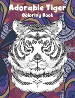 Adorable Tiger - Coloring Book ?? B087SD83JJ Book Cover