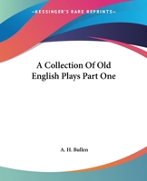 A Collection of Old English Plays, Volume IV (Dodo Press) 1034577271 Book Cover