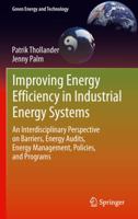 Improving Energy Efficiency in Industrial Energy Systems: An Interdisciplinary Perspective on Barriers, Energy Audits, Energy Management, Policies, and Programs 144714161X Book Cover