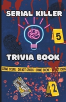 SERIAL KILLER TRIVIA BOOK: True Crime Trrivia with questions and answers B0CHKMSJVN Book Cover