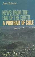 News From the End of the Earth: A Portrait of Chile 0312215673 Book Cover