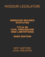 MISSOURI REVISED STATUTES TITLE 35 CIVIL PROCEDURE AND LIMITATIONS 2020 EDITION: WEST HARTFORD LEGAL PUBLISHING B088JC7M19 Book Cover