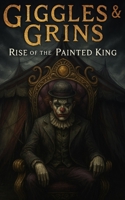 Rise of the Painted King (Giggles & Grins) B0FVX6SC3R Book Cover