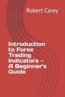 Introduction to Forex Trading Indicators - A Beginner's Guide B0CLRBC982 Book Cover