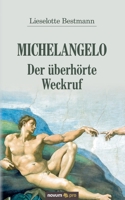 Michelangelo – Der überhörte Weckruf 399107396X Book Cover
