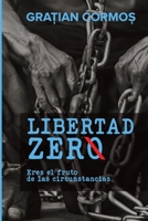 Libertad zerØ: Eres el fruto de las circunstancias (Spanish Edition) B0DNMJ8NHT Book Cover