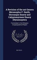 A revision of the ant genera Meranoplus F. Smith, Dicroaspis Emery and Calyptomyrmex Emery (Hymenoptera: Formicidae) in the Ethiopian zoogeographical region. - Primary Source Edition 134031990X Book Cover