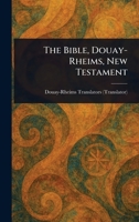 The Bible, Douay-Rheims, New Testament 1023005190 Book Cover