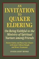 An Invitation to Quaker Eldering: On Being Faithful to the Ministry of Spiritual Nurture among Friends 1737011271 Book Cover