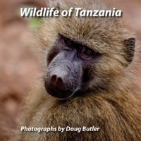 Wildlife of Tanzania: An African Photo Safari for All Ages 1523663103 Book Cover