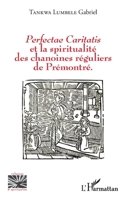 Perfectae caritatis et la spiritualité des chanoines réguliers de Prémontré (Religions Et Spiritualité) (French Edition) 234322191X Book Cover