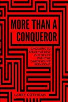 More Than A Conqueror: Choosing To Make The Best Out Of Life With The Cards You've Been Dealt 1790826276 Book Cover