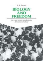 Biology and Freedom: An Essay on the Implications of Human Ethology 0521353165 Book Cover