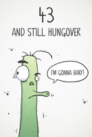43 & Still Hungover: Funny 43rd Birthday 122 Page Diary Journal Notebook Gift For Party Animals, Boozers & Losers 1671627903 Book Cover