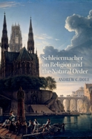 Schleiermacher on Religion and the Natural Order 0195341171 Book Cover