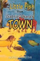 The little fish from Gabriel Okara's town 1503558487 Book Cover