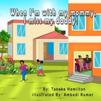 When I'm with my mommy, I miss my daddy! 1735178861 Book Cover