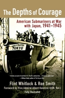 The Depths of Courage: American Submariners at War with Japan, 1941-1945 0425217434 Book Cover