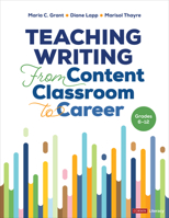 Teaching Writing From Content Classroom to Career, Grades 6-12 1071889001 Book Cover