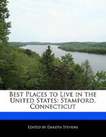 Best Places to Live in the United States: Stamford, Connecticut 1171172761 Book Cover