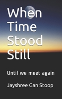 When Time Stood Still: Until we meet again B09244CKJ1 Book Cover