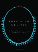 Surviving Desires: Making and Selling Native Jewellery in the American Southwest 0806148500 Book Cover