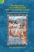 The Mughals, the Portuguese and the Indian Ocean 9384082201 Book Cover