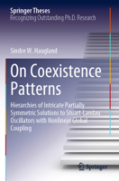 On Coexistence Patterns: Hierarchies of Intricate Partially Symmetric Solutions to Stuart-Landau Oscillators with Nonlinear Global Coupling (Springer Theses) 3031215001 Book Cover