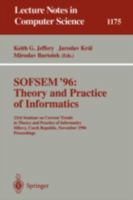 SOFSEM '96: Theory and Practice of Informatics: 23rd Seminar on Current Trends in Theory and Practice of Informatics, Milovy, Czech Republic, November ... (Lecture Notes in Computer Science) 3540619941 Book Cover