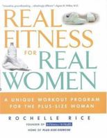 Real Fitness For Real Women : A Uniques Workout Program For The Plus-Size Woman 0446676217 Book Cover