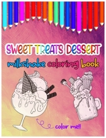 Sweet Treats Dessert: Milkshake Coloring Book for Kids Of All Ages B08TRLB2DB Book Cover