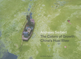 The Dirty Colors of Growth: China's Huai River 3037782951 Book Cover