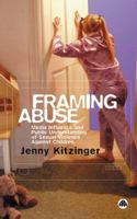 Framing Abuse: Media Influence and Public Understanding of Sexual Violence Against Children 0745323316 Book Cover
