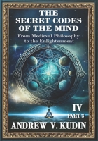 Secret Codes of the Mind : From Medieval Philosophy to the Enlightenment Part III 1971325562 Book Cover