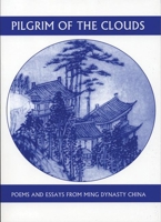 Pilgrim of the Clouds: Poems and Essays from Ming China 0834802570 Book Cover