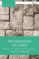 The Mediation of Christ (T&T Clark Cornerstones) 0567725618 Book Cover