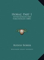 Horaz, Part 1: Entdeckungen Und Forschungen (1885) 1161198024 Book Cover