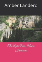 The Last Train Home: Horizons (Tracks of the Heart Tetralogy) B0G2S9B6KM Book Cover