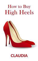 How to Buy High Heels 1523751967 Book Cover