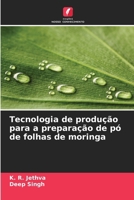 Tecnologia de produção para a preparação de pó de folhas de moringa (Portuguese Edition) 6202430761 Book Cover