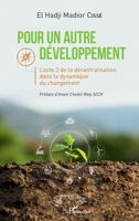 Pour un autre développement: L'acte 3 de la décentralisation dans la dynamique du changement (Harmattan Sénégal) (French Edition) 2343253854 Book Cover