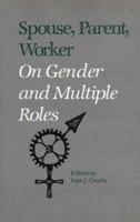 Spouse, Parent, Worker: On Gender and Multiple Roles 0300047444 Book Cover