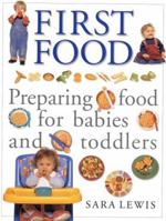 First Food: Preparing Food for Babies and Toddlers 1842150766 Book Cover