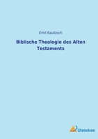 Biblische Theologie Des Alten Testaments, Und Aus Dem Nachlab Des Verfassers Herausgegeben (Classic Reprint) 1021650080 Book Cover