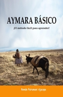 Aymara B�sico: �El m�todo f�cil para aprender! 1653629959 Book Cover