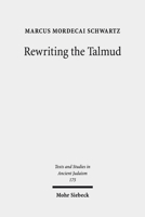 Rewriting the Talmud: The Fourth Century Origins of Bavil Rosh Hashanah (Texts and Studies in Ancient Judaism) 3161541235 Book Cover