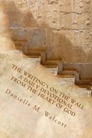 The Writing's on the Wall: A Daily Devotional from the Heart of God 0615804934 Book Cover