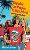 Anything Can Happen in High School: (And It Usually Does 0152766049 Book Cover