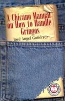 A Chicano Manual on How to Handle Gringos (Hispanic Civil Rights) 1558853960 Book Cover
